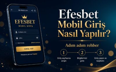 Efesbet Mobil Giriş Nasıl Yapılır? (Adım adım rehber)